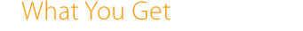 What You Get